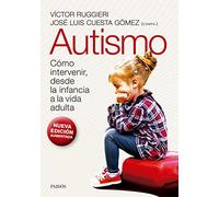 AUTISMO. COMO INTERVENIR DESDE LA INFANCIA A LA VIDA ADULTA NUEVA ED.