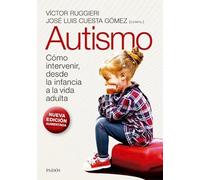 Autismo como intervenir desde la infancia a la vida adulta (Nueva edición aumentada) | Victor Ruggieri, José Luis Cuesta Gómez