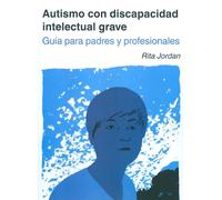 Autismo con discapacidad intelectual grave | Rita Jordan (et Al.)