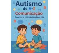 Autismo De A-z: Comunicação (ebook)