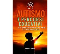 AUTISMO E PERCORSI EDUCATIVI Un cammino dai primi anni all'adolescenza