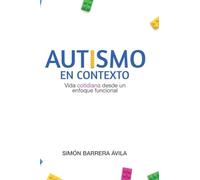 Autismo En Contexto: Vida Cotidiana Desde Un Enfoque Funcional