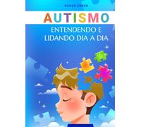 Autismo: Entendendo e Lidando Dia a Dia