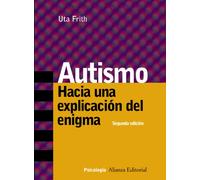 Autismo: Hacia Una Explicacion Del Enigma (2ª Ed.)