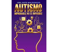 AUTISMO: Improbable no es imposible: Comprender el espectro desde adentro. El valor del diagnóstico tardío