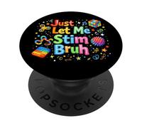 Autismo Just Let Me Stim Bruh Conciencia del Tea Hombres Mujeres Niños PopSockets PopGrip Adhesivo
