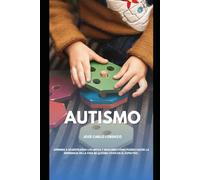 Autismo: La Guía Esencial para Padres, Educadores y Familiares: Estrategias Prácticas para Entender, Apoyar y Potenciar el Espectro.