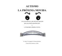 AUTISMO LA PRÓXIMA MOVIDA: Una guía sencilla de jóvenes adultos autistas que les enseña quiénes son y a vivir por su propia cuenta.