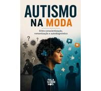 Autismo na Moda: Entre conscientização, romantização e autodiagnóstico
