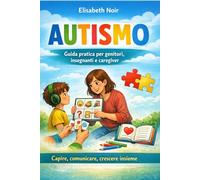AUTISMO NELLA VITA REALE - Routine, attività, gioco e relazione: cosa fare davvero ogni giorno con un bambino nello spettro: Routine, attività, gioco ... ogni giorno con un bambino nello spettro
