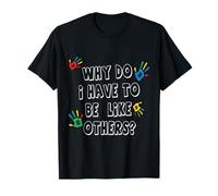 Autismo ¿Por qué tengo que ser como otros? Camisetas Camiseta