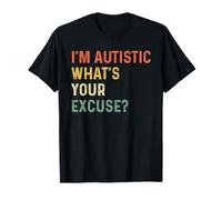 Autismo sarcástico Soy autista, cuál es tu excusa gracioso Camiseta