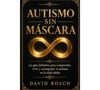 AUTISMO SIN MÁSCARA (ASPERGER)