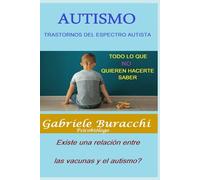AUTISMO TRASTORNOS DEL ESPECTRO AUTISTA TODO LO QUE NO QUIEREN HACERTE SABER Existe una relación entre las vacunas y el autismo? (Conoce tu cuerpo. Vive y sana de forma natural)