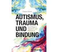 Autismus, Trauma und Bindung: Neue Wege zu Regulation und Verbindung