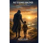 AUTISMUSKIND Das ist der Weg: Verstehen, fördern und selbst stark bleiben
