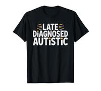 Autista Diagnosticado Tarde Diagnóstico Tardío Autismo Camiseta