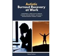Autistic Burnout Recovery at Work: A Beginner's 4-Week Plan to Reduce Masking, Restore Energy, and Build a Neurodivergent-Friendly Career