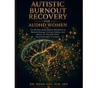 Autistic Burnout Recovery for AuDHD Women: The 90-Day Body-Based Workbook to Rebuild Energy, Unmask Safely, and Return to Yourself After ... (The Neurodivergent High-Achiever Series)