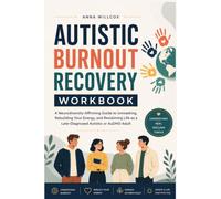 Autistic Burnout Recovery Workbook: A Neurodiversity-Affirming Guide to Unmasking, Rebuilding Your Energy, and Reclaiming Life as a Late-Diagnosed Autistic or AuDHD Adult