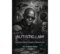 AUTISTIC I AM: Seeing the World Through a Different Lens
