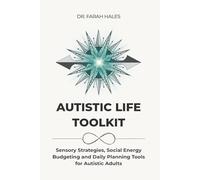 Autistic Life Toolkit: Sensory Strategies, Social Energy Budgeting and Daily Planning Tools for Autistic Adults (Autistic Life Design Series)