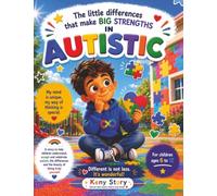 Autistic - The Little Differences That Make Big Strengths: A Heartwarming Story to Understand Autism, Embrace Differences, and Celebrate the Unique Superpowers of Every Child + Quiz and Coloring Pages