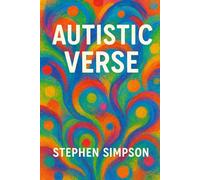 Autistic Verse: A Collection of Poems and Verses about Autism