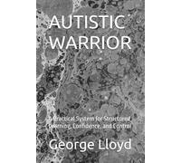 AUTISTIC WARRIOR: A Practical System for Structured Learning, Confidence, and Control
