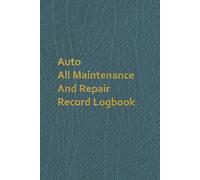Auto All Maintenance and Repair Record Logbook: Vehicle Service Tracker for Cars, Trucks & Motorcycles - Log Oil Changes, Repairs, Mileage & More | ... Repair & Maintenance Journal Log All Services