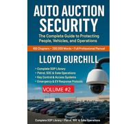 AUTO AUCTION SECURITY: COMPLETE GUIDE TO PROTECTING PEOPLE, VEHICLES, AND OPERATIONS VOLUME # 2