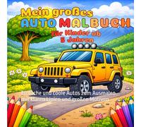 Auto Ausmalbuch für Kinder ab 5 Jahren: Einfache und coole Autos zum Ausmalen mit klaren Linien und großen Motiven