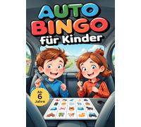 Auto Bingo für Kinder ab 6 Jahre: Der ultimative Rätselspaß für unterwegs - perfekt für lange Fahrten und spannende Entdeckungen