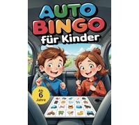 Auto Bingo für Kinder ab 6 Jahre: Der ultimative Rätselspaß für unterwegs - perfekt für lange Fahrten und spannende Entdeckungen