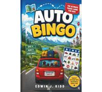 Auto Bingo: The Ultimate Travel Game for Kids: 100+ Unique Bingo Cards for Road Trips, Car Rides, Vacations & Family Travel Adventures