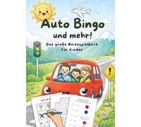 Auto Bingo und mehr: Das große Reisespielbuch für Kinder - Spiele für lange Autofahrten, Urlaub und Roadtrips (4-8 Jahre)