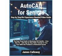 Auto Card For Seniors 2026: The Easy Visual Guide to Mastering CAD Quickly - Even After 50 - with Step-by-Step Video Tutorials to Turn Your Skills into Freelance or Retirement Income