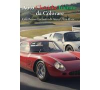 Auto Classiche Italiane da Colorare: Con Bonus Esclusivi di Auto Ultra Rare (Cores da Cultura)