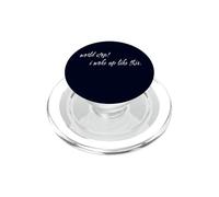 Auto Consciente Humor World Stop I Woke Up Funny Messy Mood Quote PopSockets PopGrip para MagSafe