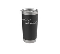 Auto consciente Humor World Stop I Woke Up Funny Messy Mood Quote Vaso térmico de acero inoxidable de doble pared