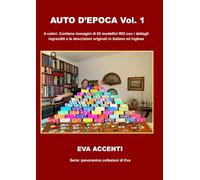 AUTO D’EPOCA VOL. 1: A colori. Contiene immagini di 63 modellini con i dettagli ingranditi e le descrizioni originali in italiano ed inglese (Modellini Auto d'Epoca)