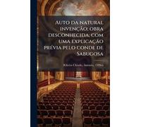 Auto da natural invenção; obra desconhecida, com uma explicação prÃ(c)via pelo conde de Sabugosa