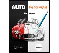 Auto d'Epoca da Colorare: un viaggio creativo tra le leggende su quattro ruote: Auto d'epoca