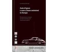 Auto d'epoca e zone a basse emissioni in Europa: Riconoscimento reciproco non discriminatorio dei veicoli storici nell'UE
