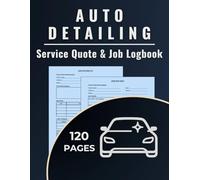 Auto Detailing Service Quote & Job Logbook: A dual-purpose logbook to track detailing quotes and record completed jobs for mobile auto detailers, car wash pros, and vehicle cleaning specialists.