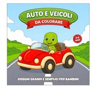 AUTO E VEICOLI DA COLORARE: Libro da colorare con camion, auto, treni, aerei, barche e tanti altri veicoli per bambini 3-6 anni