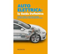 Auto Elettrica: la Guida Definitiva: Batteria, ricarica, costi reali e vantaggi per chi vuole fare il salto all’elettrico in Italia