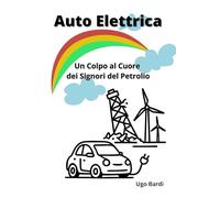 Auto Elettrica: Un Colpo al Cuore dei Signori del Petrolio