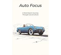 Auto Focus: A Word Search Journey Through Cars & Culture: 52 Relaxing Word Search Puzzles Celebrating Classic Cars, Global Brands & Automotive Innovation