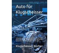 Auto für Klugscheisser: 70 faszinierende Fakten über Ferraris, Formel 1 und die Technik unter der Motorhaube - Der ultimative Guide für alle, die beim ... Wissen glänzen wollen (Klugscheisser Bücher)